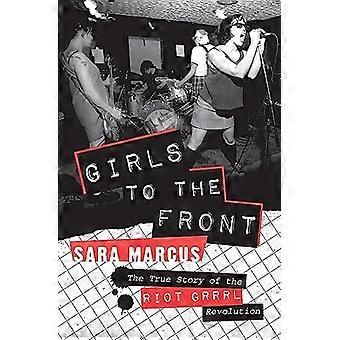 Meisjes aan de voorzijde: het ware verhaal van de Riot Grrrl revolutie