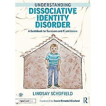 Dissociatieve identiteitsstoornis begrijpen: een gids voor overlevenden en beoefenaars (Dissociatieve identiteitsstoornis begrijpen)