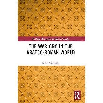 Der Kriegsschrei in der griechisch-römischen Welt (Routledge Monographies in Classical Studies)