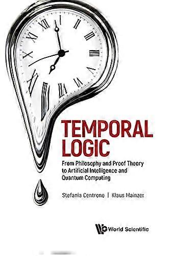 Temporal Logic: From Philosophy and Proof Theory to Artificial Intelligence and Quantum Computing