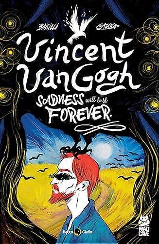 Vincent Van Gogh Sadness Will Last Foever