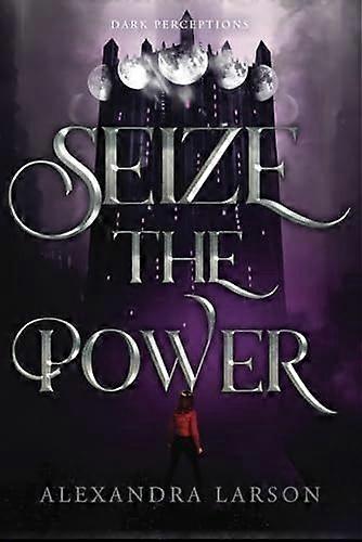 Seize the power dark perceptions book three