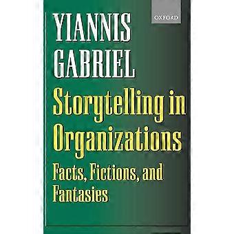 Storytelling in organizations facts, fictions, and fantasies