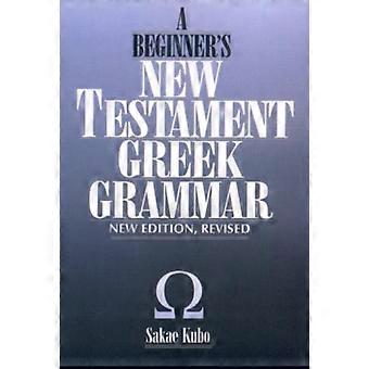 Beginner's New Testament Greek Grammar - Sakae Kubo - Paperback - en Book