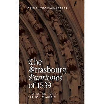 Strasbourg Cantiones Of 1539 Protestant City Catholic Music