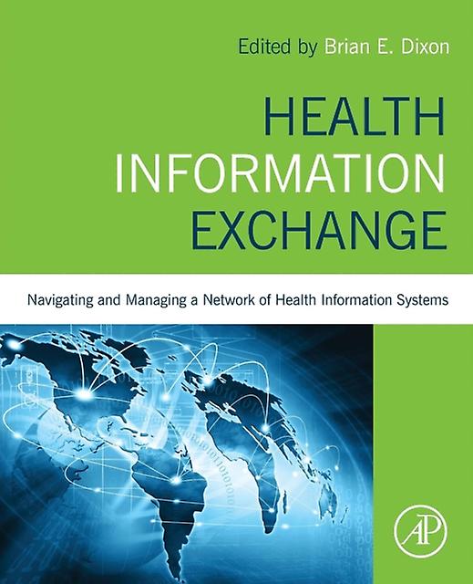 Health Information Exchange Navigating And Managing A Network Of Health Informat by Elsevier Science Publishing Co Inc Paperback