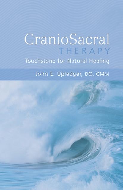 Craniosacral Therapy Touchstone For Natural Healing - John E. Upledger