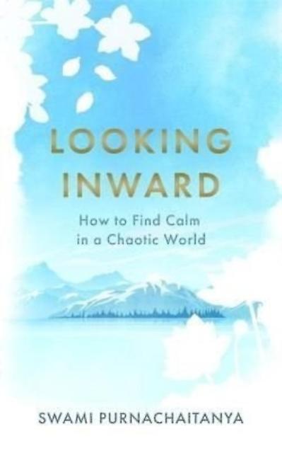 Looking Inward by Swami Purnachaitanya Hardback Book