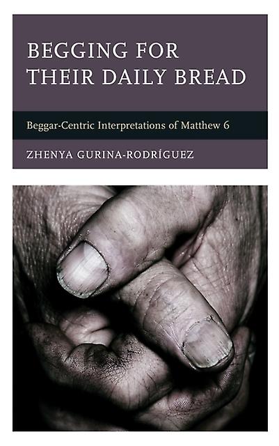 Begging For Their Daily Bread by Zhenya GurinaRodrguez Paperback Book