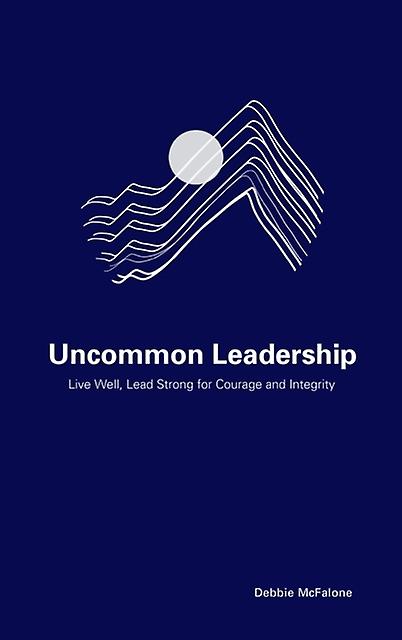 Uncommon Leadership by Debbie McFalone Paperback Book