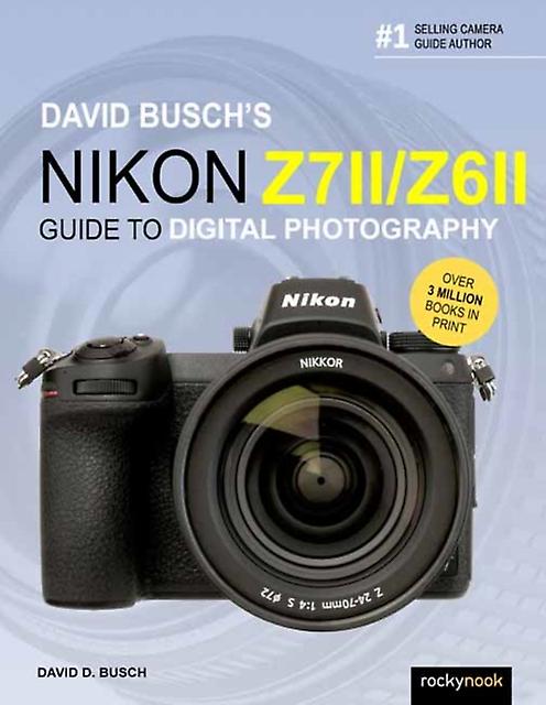 David Buschs Nikon Z7 Iiz6 Ii by David Busch Paperback