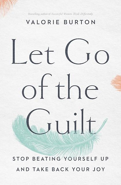 Let Go Of The Guilt by Valorie Burton Paperback