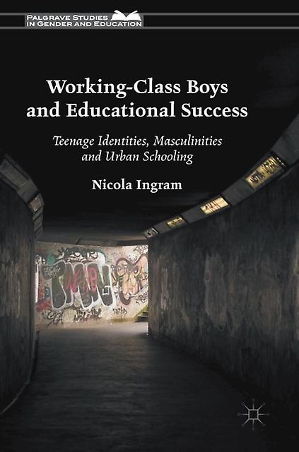 Workingclass Boys And Educational Success by Nicola Ingram Paperback Book