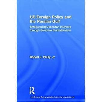 US Foreign Policy and the Persian Gulf