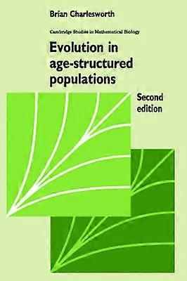 Evol AgeStructured Populations 2ed 14 Cambridge Studies in Mathematical Biology Series Number 14