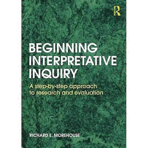 Beginning Interpretative Inquiry: a Step-By-Step Approach to Research and Evaluation