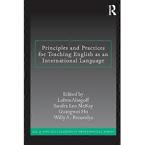 Principles and Practices for Teaching English As an International Language