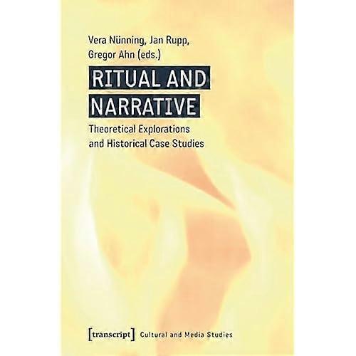 Ritual and Narrative: Theoretical Explorations and Historical Case Studies