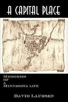 A Capital Place Memories of a Minnesota life