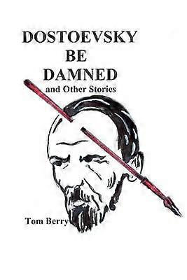 Dostoevsky Be Damned