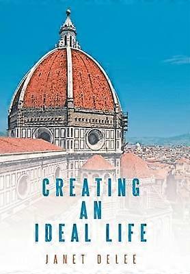 Creating an Ideal Life