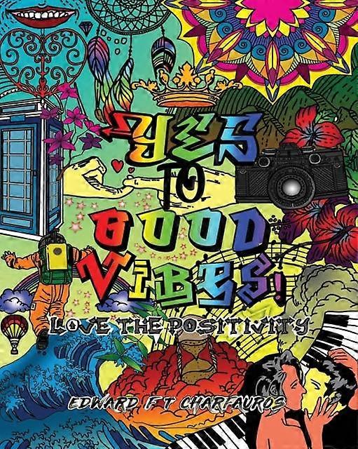 Yes To Good Vibes by Edward F. T. Charfauros Paperback