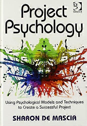 Project Psychology: Using Psychological Models and Techniques to Create a Successful Project