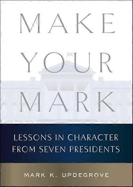Make Your Mark by Mark K. Updegrove Hardback Book