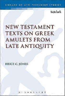 New Testament Texts on Greek Amulets from Late Antiquity