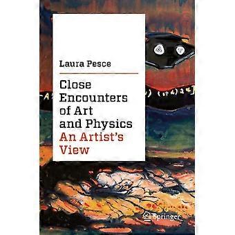 Close Encounters Of Art And Physics An Artist's View - Laura Pesce