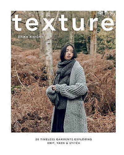 Texture: 20 Timeless Garments Exploring Knit Yarn & Stitch