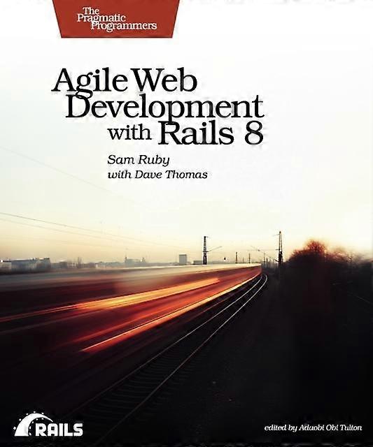 Agile Web Development With Rails 8 - Sam Ruby - Computer programming software engineering - The Pragmatic Programmers - Paperback