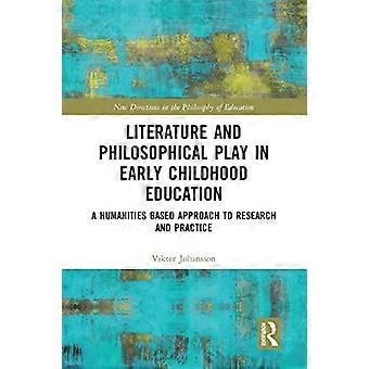 Littérature et jeu philosophique dans l'éducation de la petite enfance : une approche de recherche et de pratique fondée sur les sciences humaines (Nouvelles orientations en philosophie)