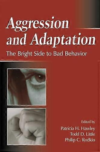 Aggression and Adaptation: The Bright Side to Bad Behavior