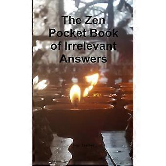 The Pocket Zen Book of Irrelevant Answers