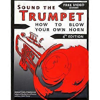 Soita trumpettia (4. painos): Kuinka puhaltaa oma torvi