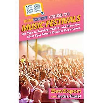 WieExpertenleitfaden für Musikfestivals: 101 Tipps, um zu überleben, zu gedeihen und das epischste Musikfestival-Erlebnis zu haben
