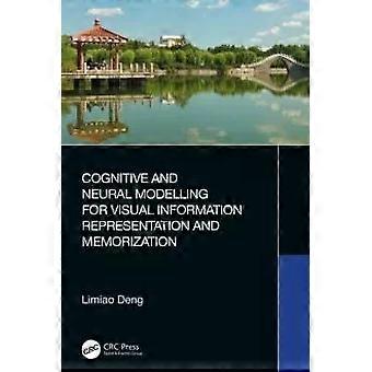 Cognitive And Neural Modelling For Visual Information Representation And Memoriz - Limiao Deng