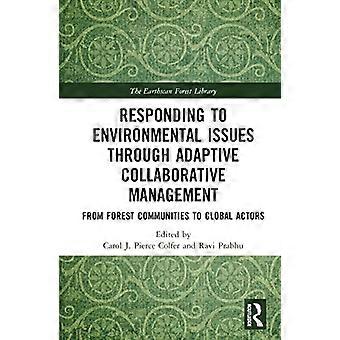 Responding to Environmental Issues through Adaptive Collaborative Management From Forest Communities to Global Actors