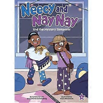 Neecy und Nay Nay und die geheimnisvolle Übernachtungsparty (Neecy und Nay Nay #4) (eine Kapitelbuchreihe von Little Bee Books)