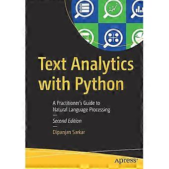 Text Analytics With Python A Practitioner's Guide To Natural Language Processing - Dipanjan Sarkar - Paperback - en Book