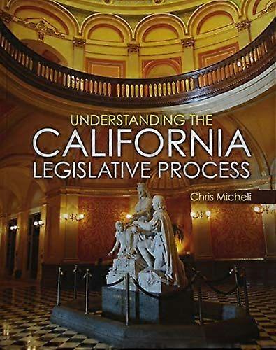 Understanding the california legislative process