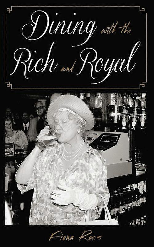 Dining With The Rich And Royal