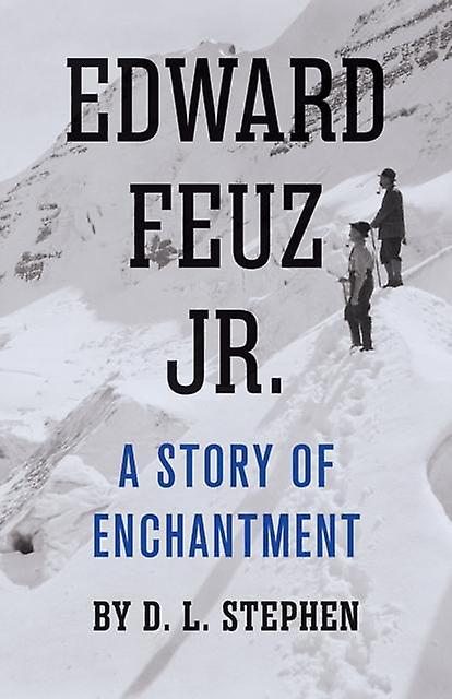Edward Feuz Jr by D. L. Stephen Paperback