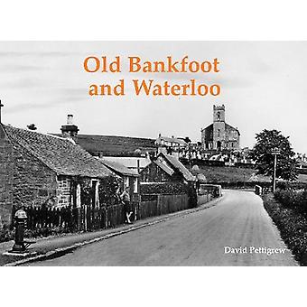 Old Bankfoot And Waterloo - David Pettigrew
