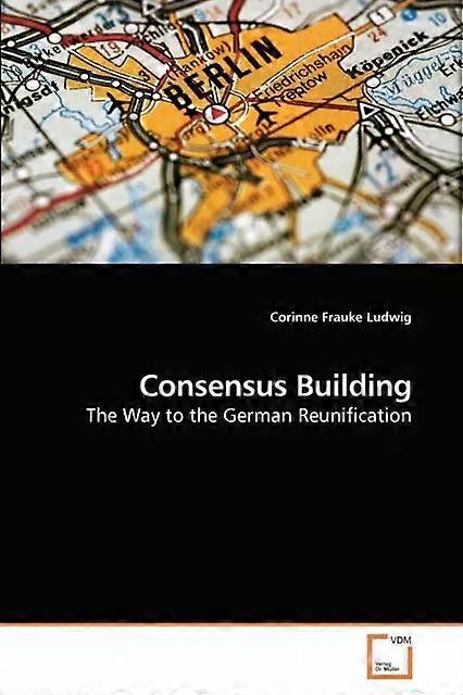 Consensus Building - Corinne Frauke Ludwig