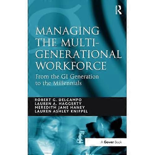 Managing the Multi-Generational Workforce