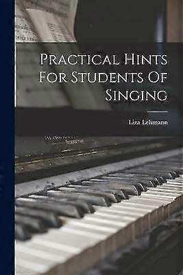 Practical Hints For Students Of Singing
