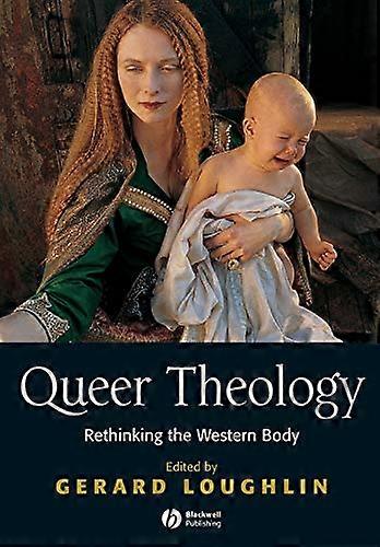 Queer Theology: Rethinking the Western Body