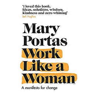 Work Like a Woman A Manifesto For Change